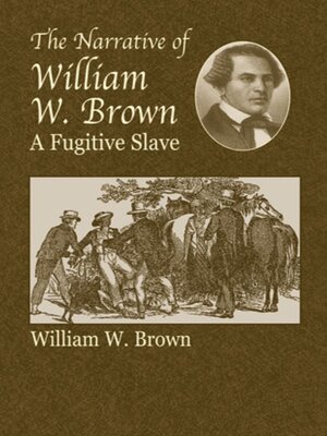 cover image of The Narrative of William W. Brown, a Fugitive Slave